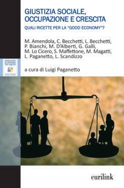 GIUSTIZIA SOCIALE, OCCUPAZIONE E CRESCITA - Quali ricette per la “Good economy”?