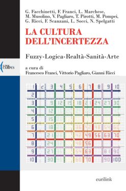 LA CULTURA DELL’INCERTEZZA - Fuzzy - Logica - Realtà - Sanità - Arte