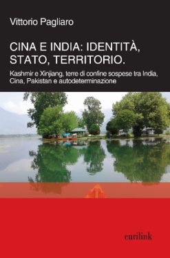 CINA E INDIA: IDENTITÀ, STATO, TERRITORIO - Kashmir e Xinjiang, terre di confine sospese tra India, Cina, Pakistan e autodeterminazione