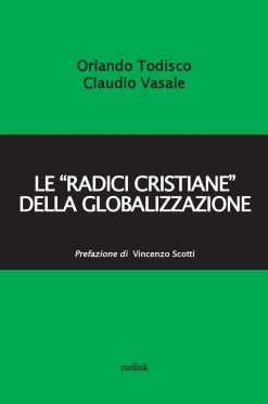 LE “RADICI CRISTIANE” DELLA GLOBALIZZAZIONE