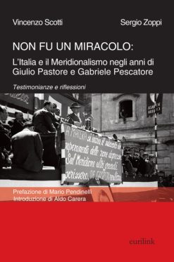 NON FU UN MIRACOLO - L’Italia e il Meridionalismo negli anni di Giulio Pastore e Gabriele Pescatore