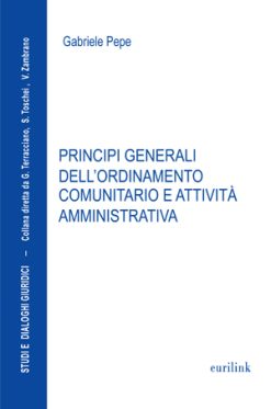 PRINCIPI GENERALI DELL’ORDINAMENTO COMUNITARIO E ATTIVITÀ AMMINISTRATIVA