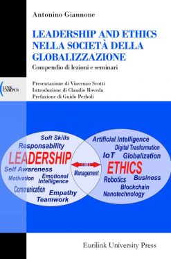LEADERSHIP AND ETHICS NELLA SOCIETÀ DELLA GLOBALIZZAZIONE - Compendio di lezioni e seminari
