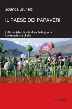 IL PAESE DEI PAPAVERI - L’Afghanistan dal vivo delle relazioni internazionali e delle dinamiche belliche asimmetriche