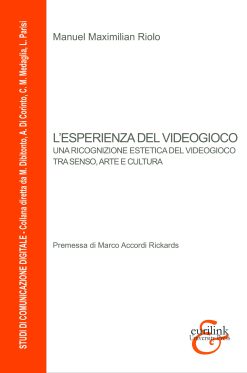 L'ESPERIENZA DEL VIDEOGIOCO- UNA RICOGNIZIONE ESTETICA DEL VIDEOGIOCO TRA SENSO, ARTE E CULTURA