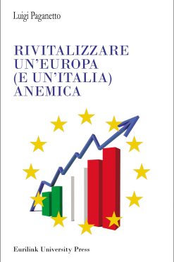 RIVITALIZZARE UN’EUROPA (E UN’ITALIA) ANEMICA