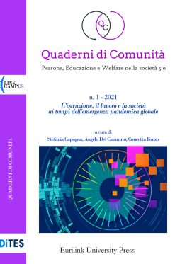 QUADERNI DI COMUNITÀ PERSONE, EDUCAZIONE E WELFARE NELLA SOCIETÀ 5.0 - Vol. 1-2021: L’istruzione, il lavoro e la società ai tempi dell’emergenza pandemica globale