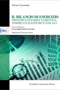 IL BILANCIO DI ESERCIZIO - PRINCIPI CONTABILI NAZIONALI, NORME CIVILISTICHE E FISCALI. Nuova Edizione con gli aggiornamenti normativi