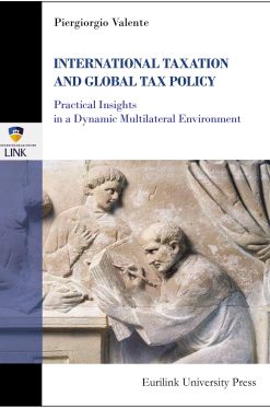 INTERNATIONAL TAXATION AND GLOBAL TAX POLICY - Practical Insights in a Dynamic Multilateral Environment