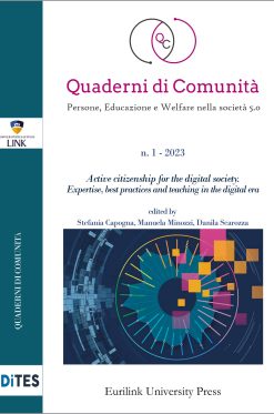 QUADERNI DI COMUNITÀ PERSONE, EDUCAZIONE E WELFARE NELLA SOCIETÀ 5.0 - Vol. 1/2023: Active citizenship for the digital society. Expertise, best practices and teaching in the digital era (Copia)