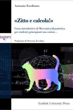 «Zitto e calcola!» - Corso introduttivo di Meccanica Quantistica per studenti principianti ma curiosi…