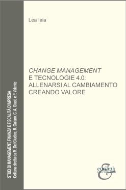 CHANGE MANAGEMENT E TECNOLOGIE 4.0: ALLENARSI AL CAMBIAMENTO CREANDO VALORE