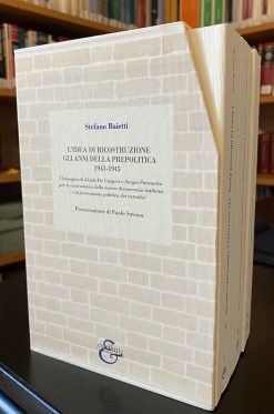 L’IDEA DI RICOSTRUZIONE. GLI ANNI DELLA PREPOLITICA 1941-1945 - L’impegno di Alcide De Gasperi e Sergio Paronetto per la costruzione della nuova democrazia italiana e la formazione politica dei cattolici