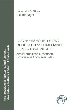 LA CYBERSECURITY TRA REGULATORY COMPLIANCE E USER EXPERIENCE - Analisi empiriche a confronto: Corporate vs Consumer Sides