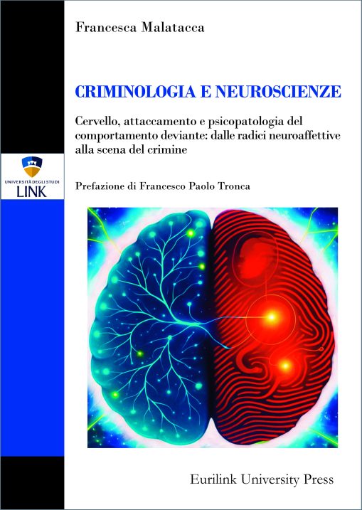 CRIMINOLOGIA E NEUROSCIENZE - Cervello, attaccamento e psicopatologia del comportamento deviante: dalle radici neuroaffettive alla scena del crimine