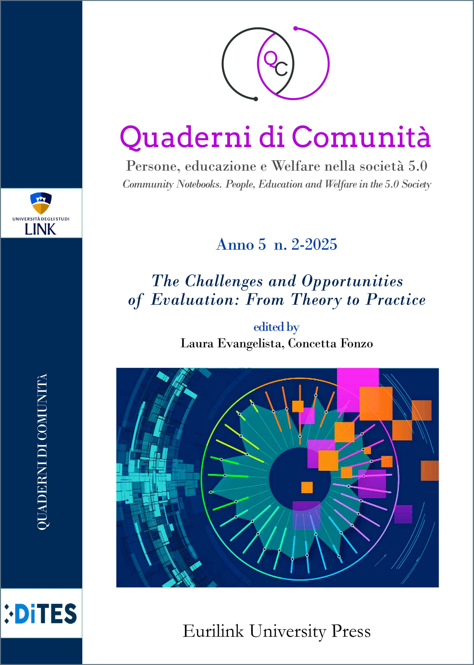 QUADERNI DI COMUNITÀ PERSONE, EDUCAZIONE E WELFARE NELLA SOCIETÀ 5.0 - n. 2/2025 - The Challenges and Opportunities of Evaluation: From Theory to Practice
