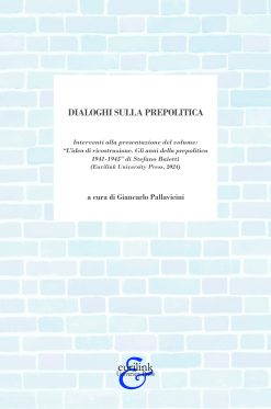 DIALOGHI SULLA PREPOLITICA - Interventi alla presentazione del volume: “L’idea di ricostruzione. Gli anni della prepolitica 1941-1945” di Stefano Baietti (Eurilink University Press, 2024)